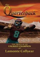 The Quarterback: The Trials of an Unlikely Champion