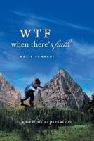 Wtf When There's Faith: A New Interpretation