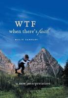 Wtf When There's Faith: A New Interpretation