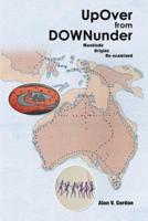 Up Over from Downunder: Mankinds Origins Re-Examined