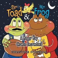 Sir Toad & Mr. Frog: A Hoppy Hap Chance Encounter!