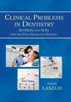 Clinical Problems in Dentistry: 50 Osces and Scrs for the Post Graduate Dentist