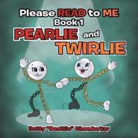Please Read to Me: Book 1 Pearlie and Twirlie