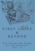 First Looks and Beyond: The Collected Poems of Ted Kotcheff Vol 2
