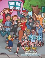 A Kid's World - Part Two