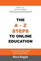 The A-Z Steps to Online Education: Everything You Need to Know about Studying Online