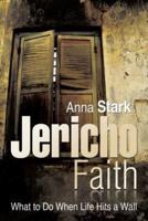Jericho Faith: What to Do When Life Hits a Wall