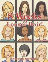 8 Weeks to Longer Hair!: A Guide to Healthier, Longer Hair. Discover Your Hair's Growth Potential!