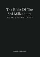 The Bible of the 3rd Millennium: Make What of It You Will... Book One