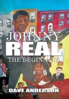 Johnny Real: The Beginning