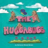 The HUGGABUGS!