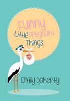 Funny Little Pregnant Things