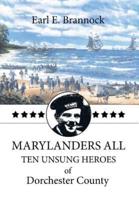 Marylanders All: Ten Unsung Heroes of Dorchester County