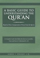 A Basic Guide to Understanding the Qur'an: Based on Direct Interpretation of Verses from the Qur'an