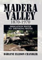 Madera Valley 1870-1970: Irrigation Water to Drinking Water