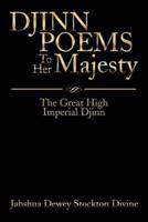 JINN POEMS To Her Majesty: The Great High Imperial Djinn