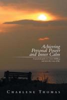 ACHIEVING PERSONAL POWER and INNER CALM: A practical guide to a more fulfilling and stress free way of life