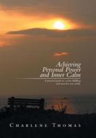 ACHIEVING PERSONAL POWER and INNER CALM: A practical guide to a more fulfilling and stress free way of life