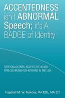 Accentedness Isn't Abnormal Speech; It's a Badge of Identity