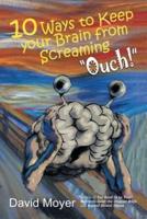 10 Ways to keep Your Brain from Screaming "Ouch!"