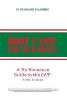 Boot Camp for Your Brain: A No-Nonsense Guide to the SAT