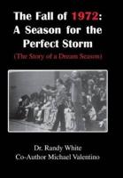 The Fall of 1972: A Season for the Perfect Storm: (The Story of a Dream Season)