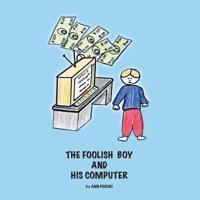 The Foolish Boy and His Computer