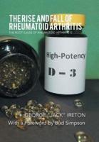 The Rise and Fall of Rheumatoid Arthritis: The Root Cause of Rheumatoid Arthritis Is...........