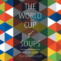 The World Cup of Soups: A Recipe Book