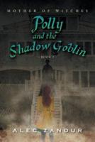 Polly and the Shadow Goblin: Mother of Witches