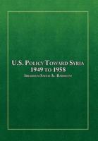 U.S. Policy Toward Syria - 1949 to 1958