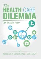 The Health Care Dilemma: An Inside View