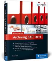Archiving SAP Data—Practical Guide