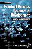 Practical Process Research and Development - A Guide for Organic Chemists