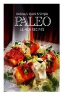 Delicious, Quick and Simple - Paleo Lunch Recipes