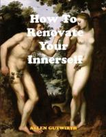How to Renovate Your Innerself