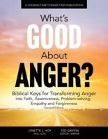 What's Good About Anger? Biblical Keys for Transforming Anger