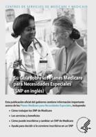 Su Guia Sobre Los Planes Medicare Para Necesidades Especiales (Snp En Ingles)