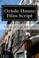 Oriole House Film Script