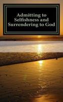 Admitting to Selfishness and Surrendering to God