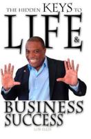 The Hidden Keys to Life and Business Success