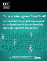 Interim Guidance for Medical Screening and Hazard Surveillance for Workers Potentially Exposed to Engineered Nanoparticles