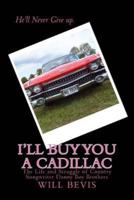 I'll Buy You a Cadillac