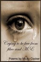 Crying to Be Free from Fibro and M.E