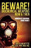 Beware! Biochemical Weapons Now & Then, Immediate Survival Guide