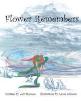 Flower Remembers