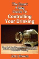 The Smart & Easy Guide to Controlling Your Drinking