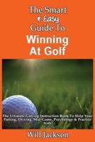 The Smart & Easy Guide to Winning at Golf
