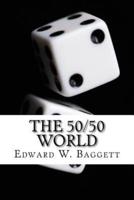 The 50/50 World