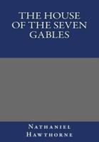 The House of the Seven Gables By Nathaniel Hawthorne